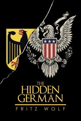 The Hidden German by Wolf, Fritz