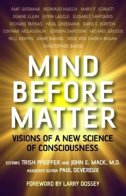 Mind Before Matter: Visions of a New Science of Consciousness by Pfeiffer, Trish