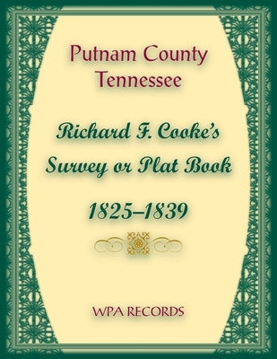 Putnam County, Tennessee, Richard F. Cook's Survey or Plat Book, 1825-1839 by Wpa Records
