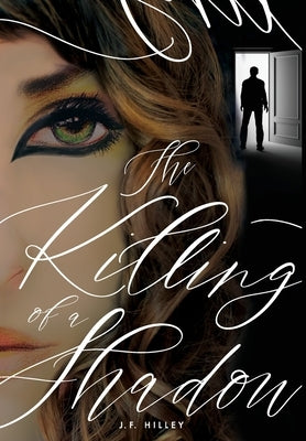 The Killing of a Shadow by Hilley, J. F.