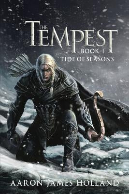 The Tempest: Book One: Tide of Seasons by Holland, Aaron James