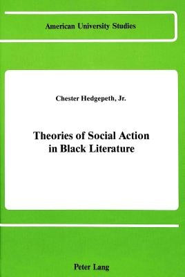 Theories of Social Action in Black Literature: Second Edition by Hedgepeth, Chester M.