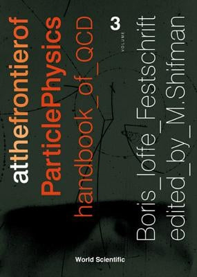 At the Frontier of Particle Physics: Handbook of QCD - Volume 3 by Shifman, Misha