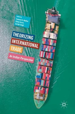 Theorizing International Trade: An Indian Perspective by Mathur, Somesh K.