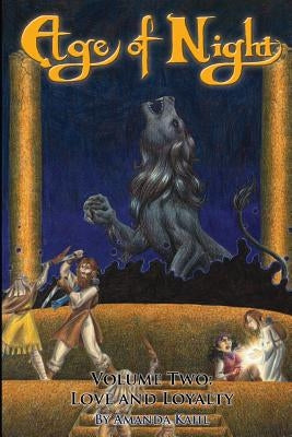 Age of Night: Volume Two: Love and Loyalty by Kahl, Amanda