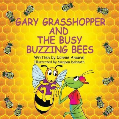 Gary Grasshopper and the Busy Buzzing Bees by Debnath, Swapan