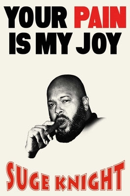 Your Pain Is My Joy by Knight, Suge
