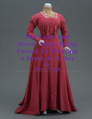The Fears And Secret About Being Forced To Wearing A Dress As A Boy by Virgil, Terry