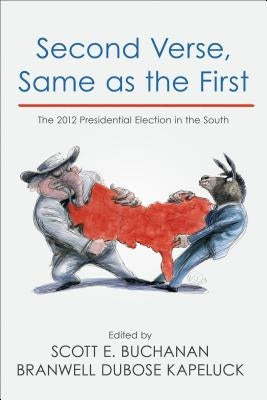 Second Verse, Same as the First: The 2012 Presidential Election in the South by Buchanan, Scott E.