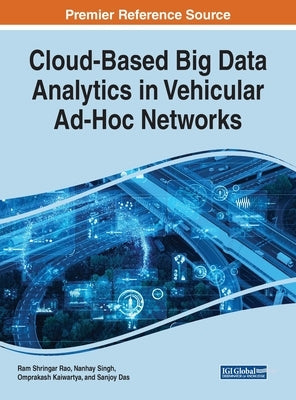Cloud-Based Big Data Analytics in Vehicular Ad-Hoc Networks by Rao, Ram Shringar