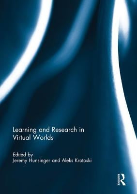 Learning and Research in Virtual Worlds by Hunsinger, Jeremy