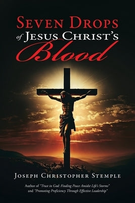 Seven Drops of Jesus Christ's Blood by Stemple, Joseph Christopher