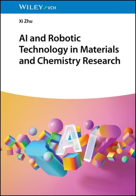 AI and Robotic Technology in Materials and Chemistry Research by Zhu, XI