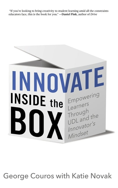 Innovate Inside the Box: Empowering Learners Through UDL and the Innovator's Mindset by Couros, George