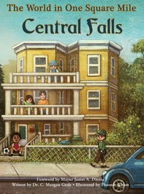 The World in One Square Mile: Central Falls by Grefe, C. M.