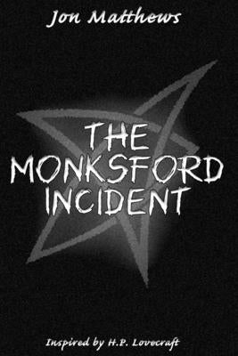 The Monksford Incident by Matthews, Jon