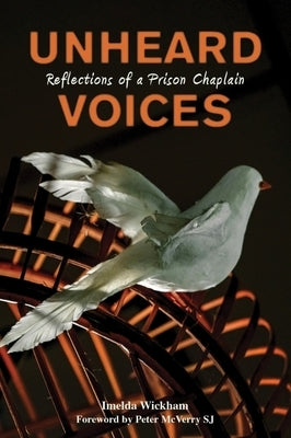 Unheard Voices: Reflections of a Prison Chaplain by Wickham, Imelda