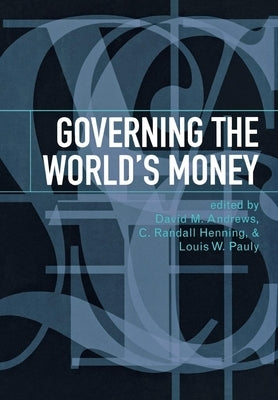 Governing the World's Money by Andrews, David M.