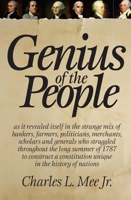 Genius of the People: The Making of the Constitution by Mee Jr, Charles L.