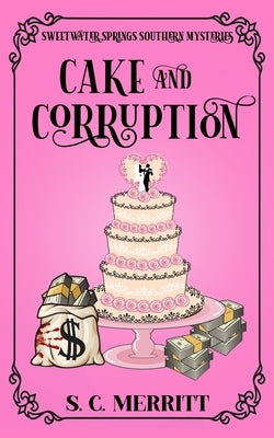 Cake and Corruption by Merritt, S. C.