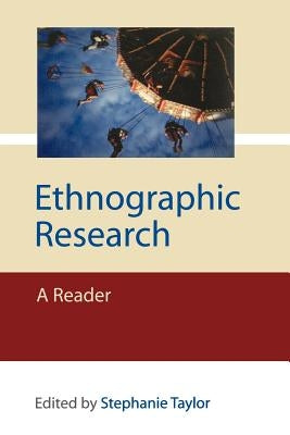 Ethnographic Research: A Reader by Taylor, Stephanie J. a.
