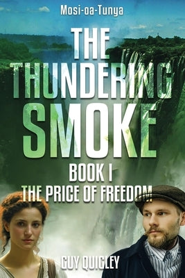 The Thundering Smoke Book 1: The Price of Freedom by Quigley, Guy
