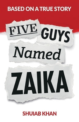Five Guys Named Zaika by Khan, Shuiab