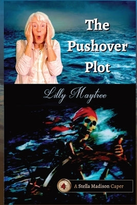 The Pushover Plot: A Stella Madison Caper by Maytree, Lilly