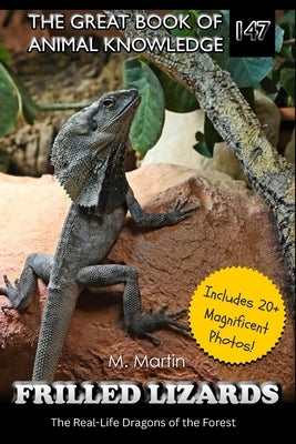 Frilled Lizards: The Real-Life Dragons of the Forest by Martin, M.