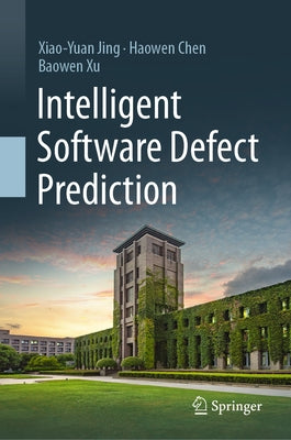 Intelligent Software Defect Prediction by Jing, Xiao-Yuan