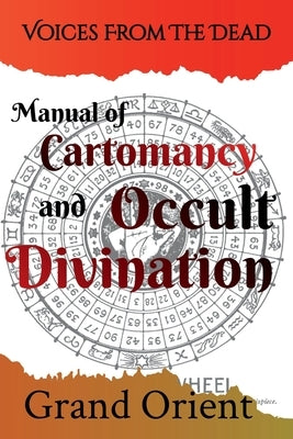 A Manual of Cartomancy and Occult Divination by Orient, Grand