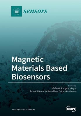 Magnetic Materials Based Biosensors by Kurlyandskaya, Galina V.