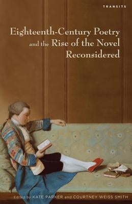 Eighteenth-Century Poetry and the Rise of the Novel Reconsidered by Parker, Kate