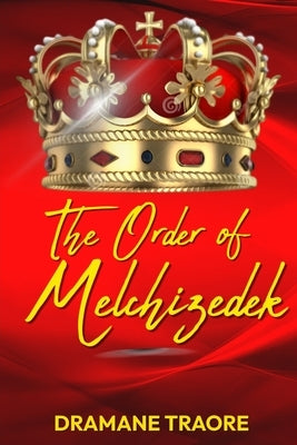 The Order of Melchizedek by Traore, Dramane