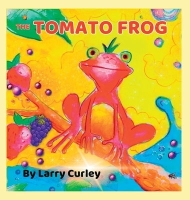 The Tomato Frog by Curley, Larry