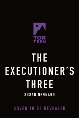 The Executioner's Three by Dennard, Susan