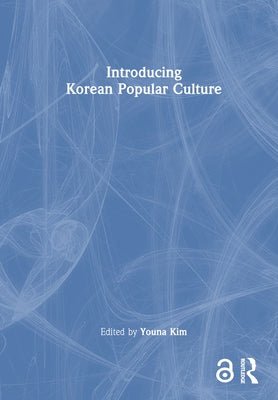 Introducing Korean Popular Culture by Kim, Youna