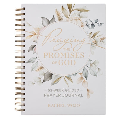 Praying the Promises of God; A 52-Week Guided Prayer Journal by 
