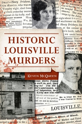 Historic Louisville Murders by McQueen, Keven