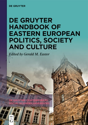 de Gruyter Handbook of Eastern European Politics, Society and Culture by Easter, Gerald M.