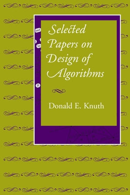 Selected Papers on Design of Algorithms: Volume 191 by Knuth, Donald E.