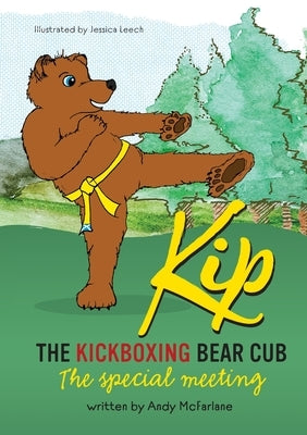Kip The Kickboxing Bear Cub: The Special Meeting by McFarlane, Andy