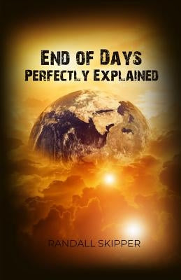 End of Days Perfectly Explained by Skipper, Randall