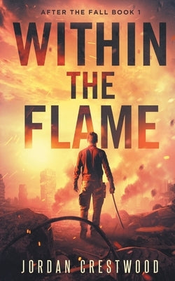 Within the Flame: After the Fall Book 1 by Crestwood, Jordan
