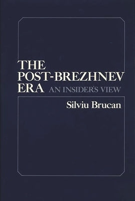 Post Brezhnev Era by Brucan, S.