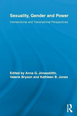 Sexuality, Gender and Power: Intersectional and Transnational Perspectives by Jasdtir, Anna G.