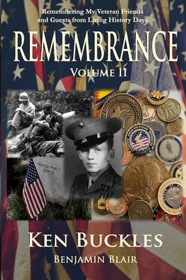 Remembrance Volume II: Remembering My Veteran Friends and Guests from Living History Days by Blair, Benjamin
