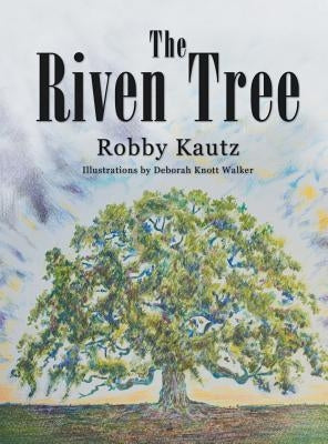 The Riven Tree by Kautz, Robby
