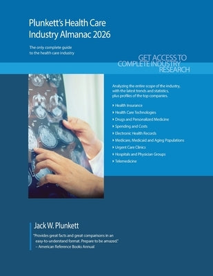 Plunkett's Health Care Industry Almanac 2026: Health Care Industry Market Research, Statistics, Trends and Leading Companies by Plunkett, Jack W.