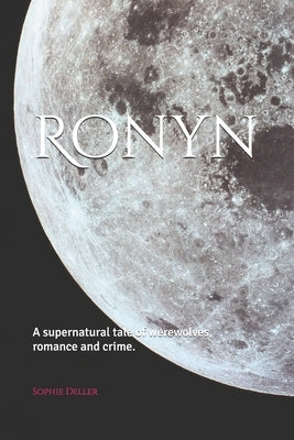 Ronyn: A supernatural tale of werewolves, romance and crime. by Deller, Sophie